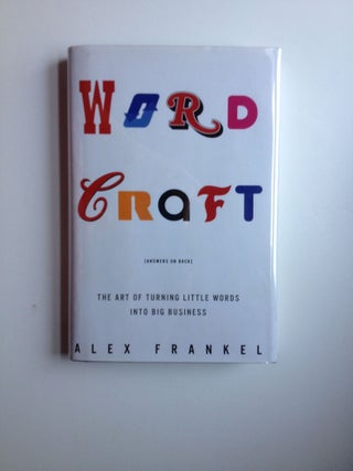 Item #32831 Word Craft The Art of Turning Little Words into Big Business. Alex Frankel