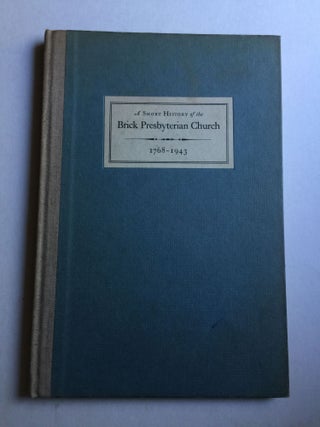 Item #32833 A Short History of the Brick Presbyterian Church in the City of New York 1768-1943....