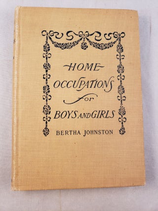 Item #3286 Home Occupations For Boys and Girls. Bertha Johnston, Fanny Chapin