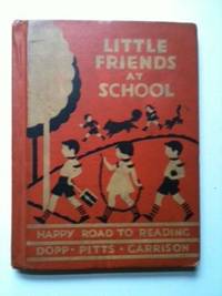 Item #32863 Little Friends at School. Katharine E. Dopp, May Pitts, Ruth Caroline Eger