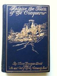 Item #32896 Falaise The Town Of The Conqueror. Anna Bowman Dodd