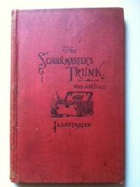 Item #32932 The Schoolmaster’s Trunk Containing Papers on Home-Live in Tweenit. Mrs. A. M. Diaz