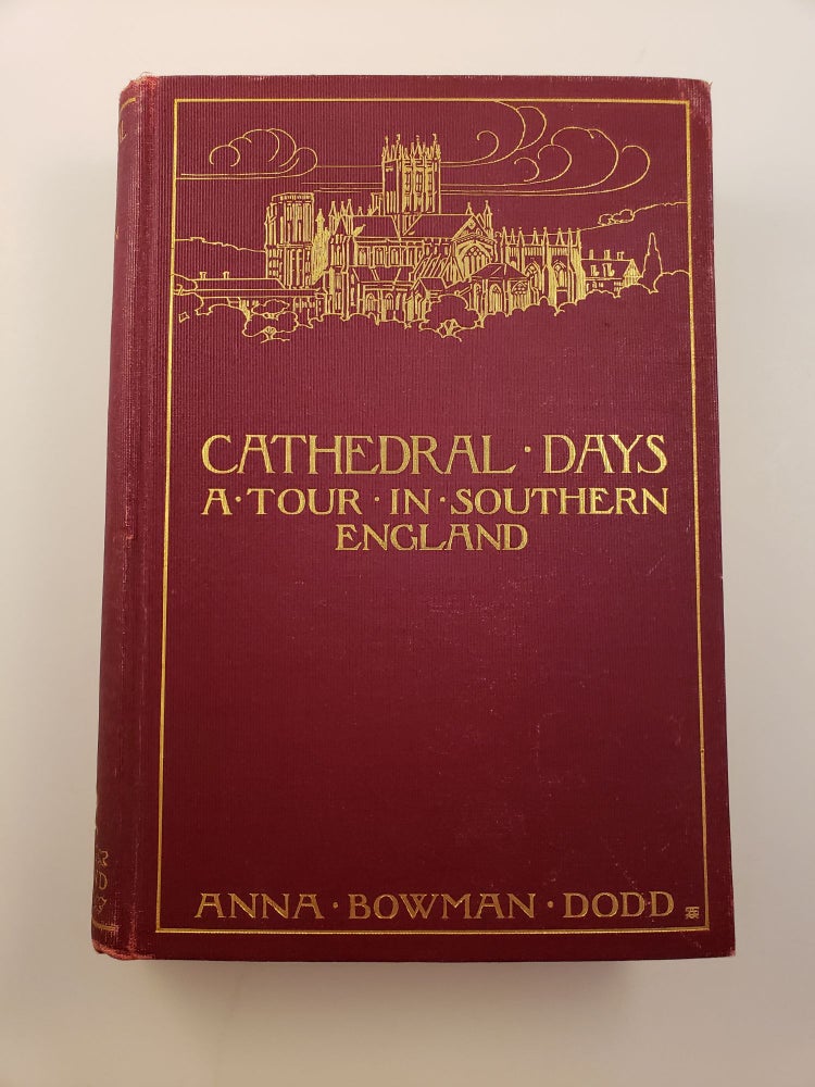 Item #32971 Cathedral Days A Tour In Southern England. Anna Bowman Dodd.