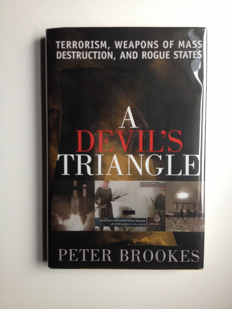 Item #32974 A Devil's Triangle Terrorism, Weapons Of Mass Destruction, And Rogue States. Peter Brookes.