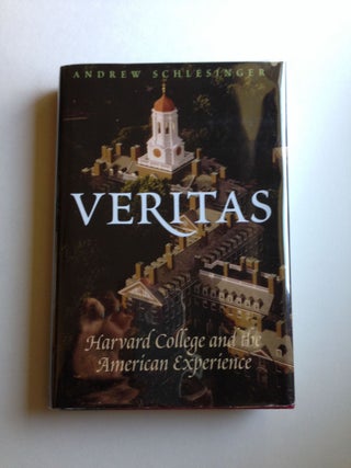 Item #32975 Veritas: Harvard College and the American Experience. Andrew Schlesinger