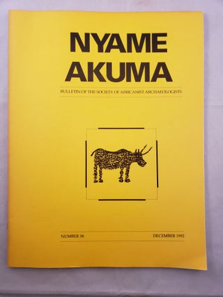 Item #33024 Nyame Akuma Bulletin Of The Society Of Africanist Archaeologists Number 38 December...