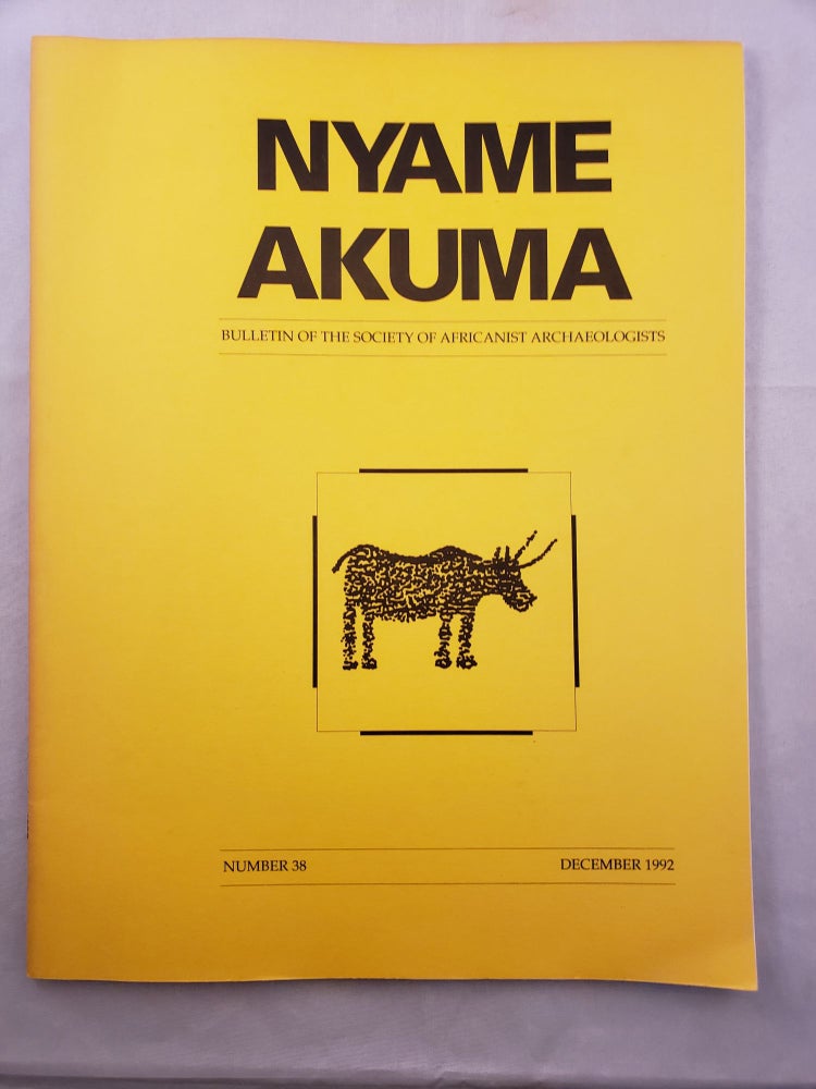 Item #33024 Nyame Akuma Bulletin Of The Society Of Africanist Archaeologists Number 38 December 1992. John Bower.
