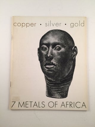 Item #33091 7 Metals of Africa A Traveling Exhibition. Froelich--Director Rainey