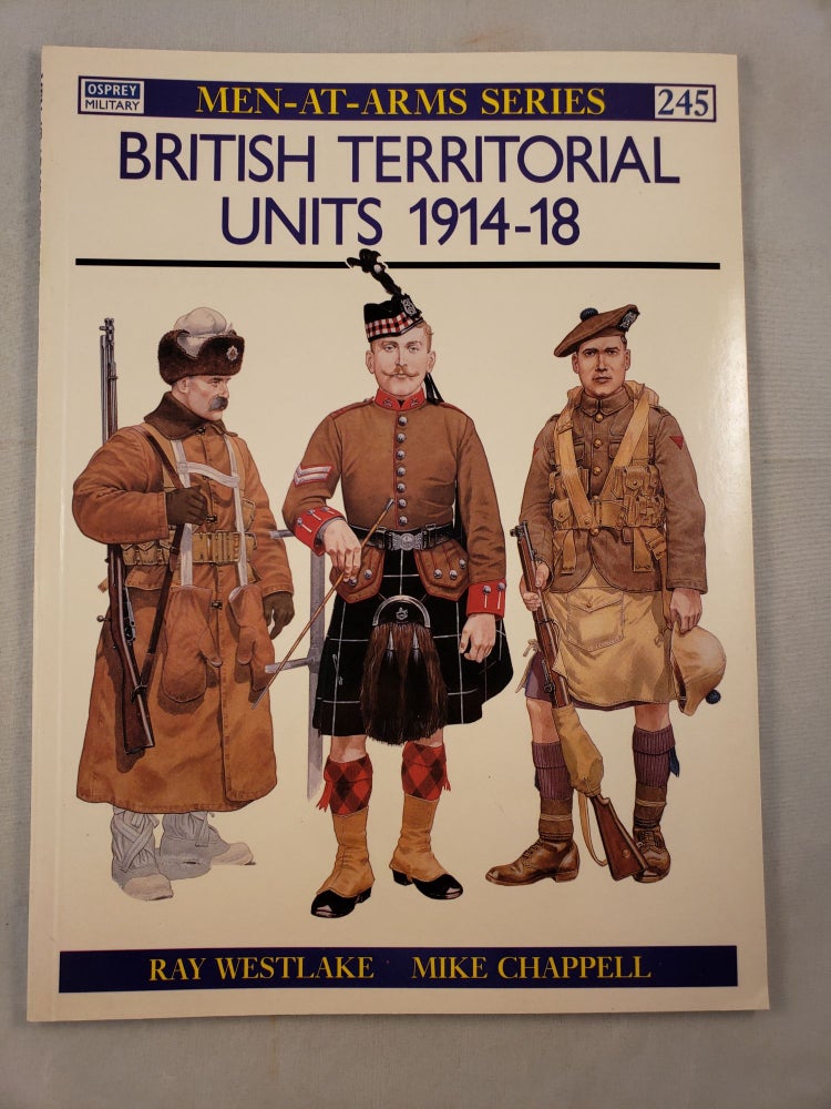 Item #33107 British Territorial Units 1914-18 (Men-At-Arms Series #245). Ray and Westlake, Mike Chappell.