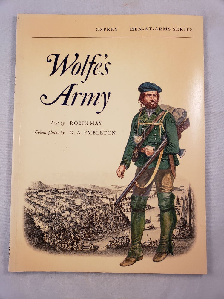 Item #33138 Wolfe’s Army (Men-At-Arms Series). Robin and May, G. A. Embleton.