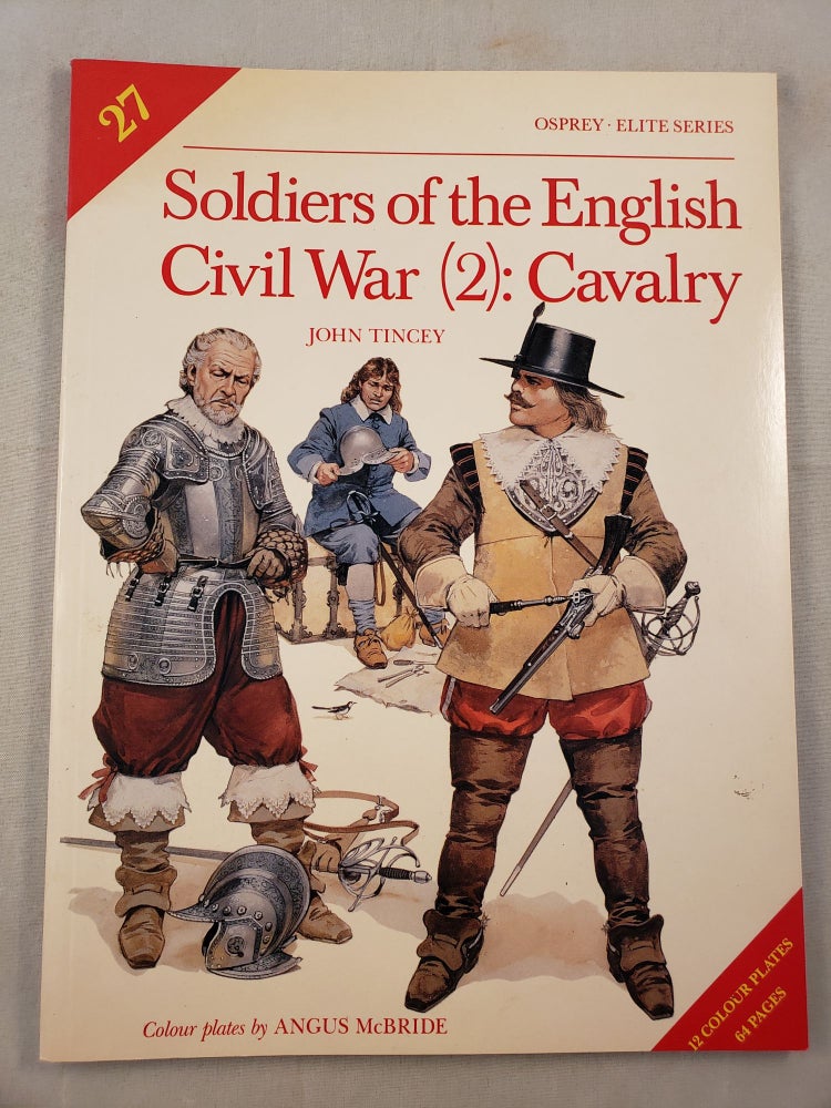 Item #33148 Soldiers of the English Civil War (2): Cavalry (Elite Series #27). John and Tincey, Angus McBride.