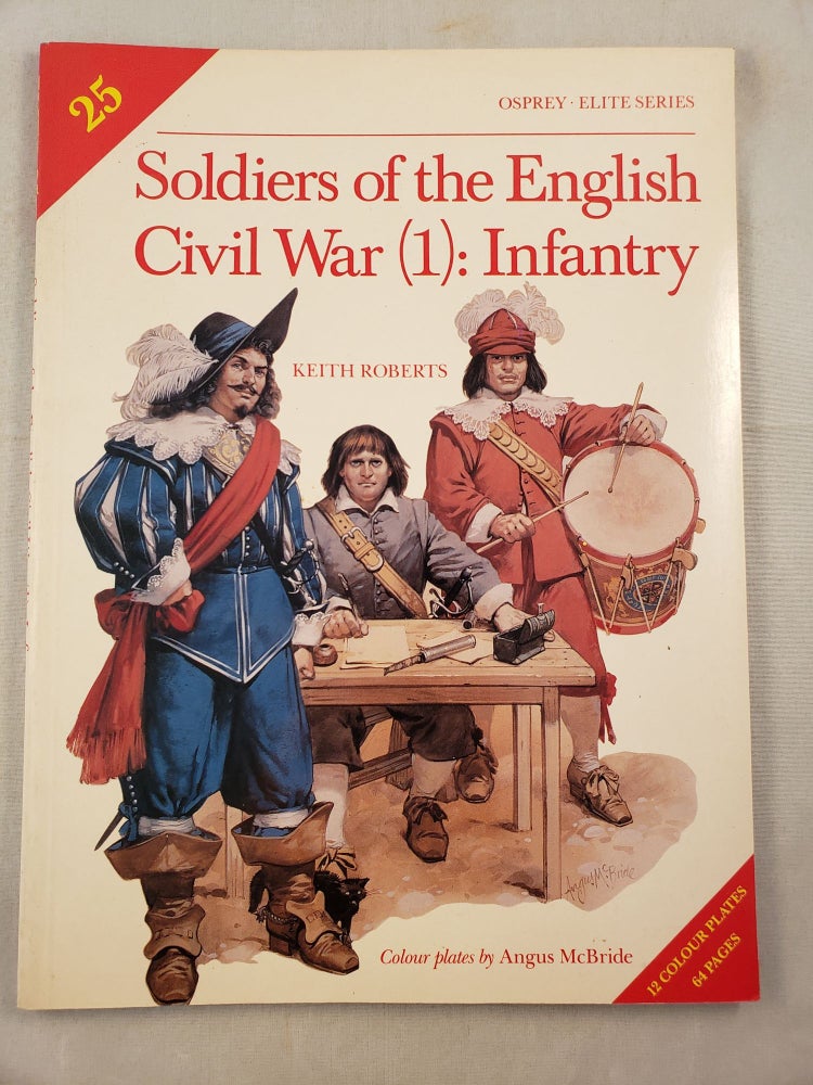 Item #33149 Soldiers of the English Civil War (1): Infantry (Elite Series #25). Keith and Roberts, Angus McBride.
