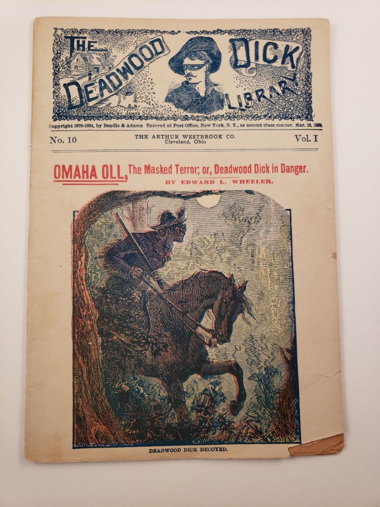 Item #33167 Omaha Oil, The Maked Terror; or, Deadwood Dick In DangerVol. IV No. 40. Edward L. Wheeler.