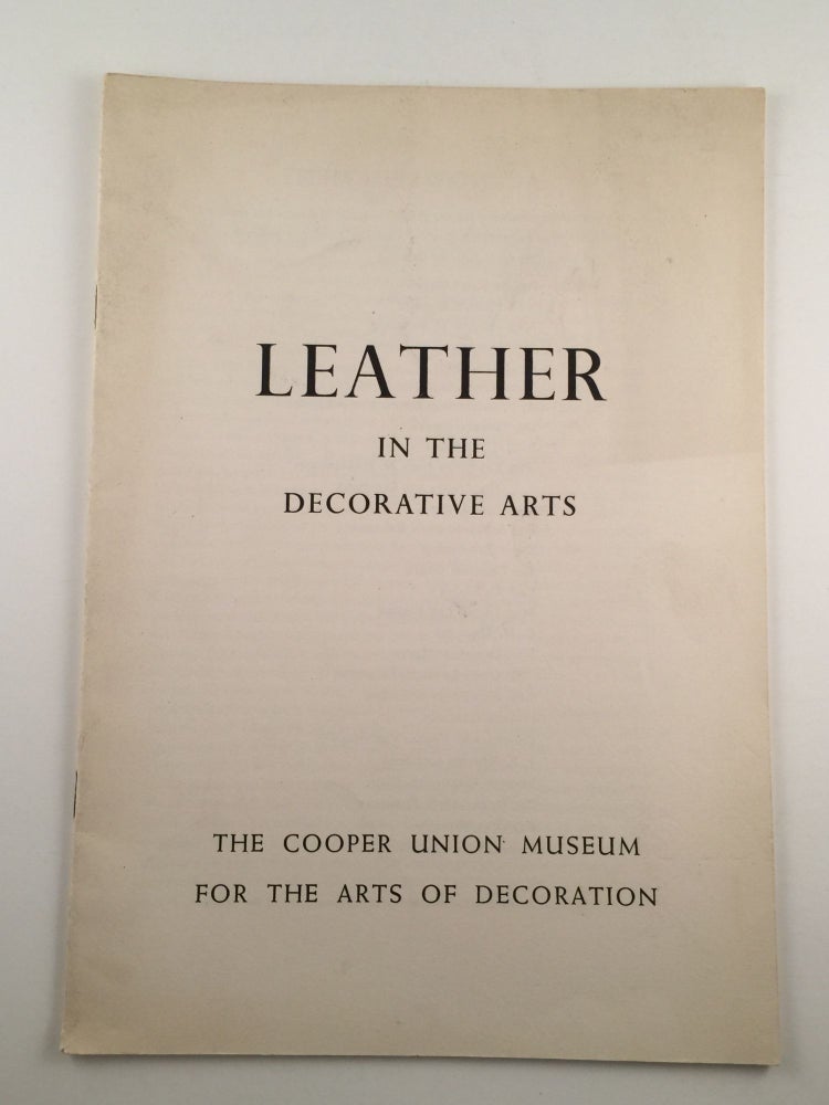 Item #33182 Leather in the Decorative Arts. The Cooper Union Museum for the Arts of Decoration.