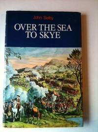 Item #33236 Over the Sea to Skye The Forty-Five. John Selby