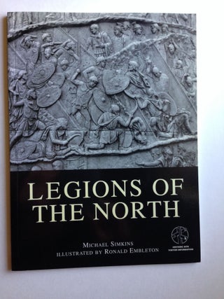 Item #33296 Legions of the North. Michael Simkins, Ronald Embleton