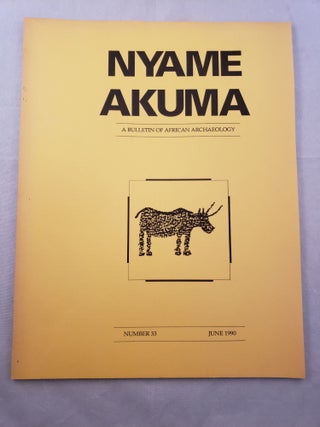 Item #33310 Nyame Akuma A Bulletin of African Archaeologists Number 33 June 1990. John Bower