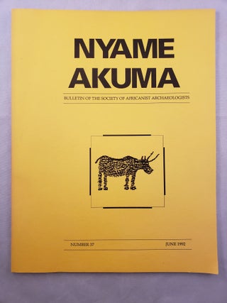 Item #33314 Nyame Akuma Bulletin of the Society of Africanist Archaeologists Number 37 June...