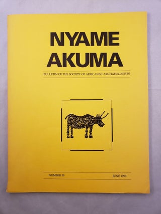 Item #33315 Nyame Akuma Bulletin of the Society of Africanist Archaeologists Number 39 June...