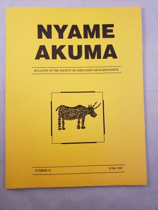 Item #33318 Nyame Akuma Bulletin of the Society of Africanist Archaeologists Number 43 June...