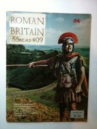 Item #33337 Roman Britain 55 B.C.-A.D. 409 A British History Illustrated Special Issue. Ralph...