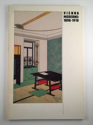 Item #33346 Vienna Moderne: 1898-1918 An Early Encounter between Taste and Utility. NY: Nov.27...