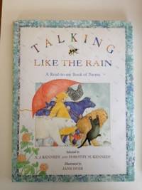 Item #33361 Talking Like the Rain A Read-to-me Book of Poems. X. J. Kennedy, Dorothy M. Kennedy, Jane Dyer.