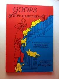 Item #33397 Goops & How To Be Them. Gelett Burgess
