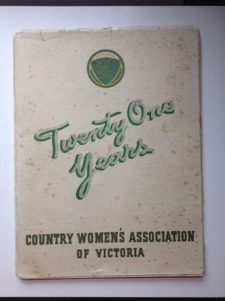 Item #33449 Twenty One Years. Country Wmen’s Association of Victoria