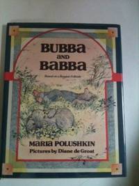 Item #33458 Bubba and Babba Based on a Russian Folktale. Maria and Polushkin, Diane de Groat