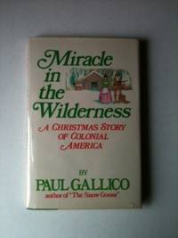 Item #33494 Miracle in the Wilderness A Christmas Story of Colonial America. Paul Gallico.