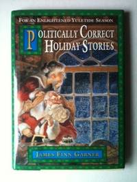 Item #33499 Politically Correct Holiday Stories For an Enlightened Yuletide Season. James Finn...