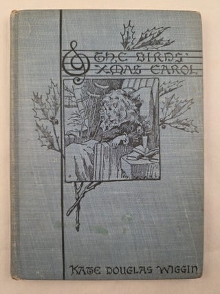 Item #33508 The Birds’ Christmas Carol. Kate Douglas Wiggin