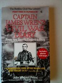 Item #33524 Captain James Wren’s Civil War Diary From New Bern to Fredericksburg B Company,...