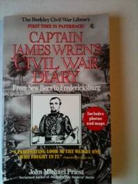 Item #33524 Captain James Wren’s Civil War Diary From New Bern to Fredericksburg B Company,...