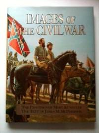 Item #33692 The Images of the Civil War. Mort Kunstler, James M. McPherson