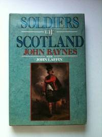 Item #33709 Soldiers of Scotland. John Baynes, John Laffin