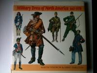Item #33720 Military Dress of North America 1665-1970. Martin Windrow, Gerry Embleton