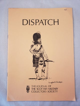 Item #33818 Dispatch No. 125 The Journal of the Scottish Military Collectors Society. William...