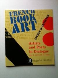 Item #33832 French Book Art/Livres D’Artistes Artists and Poets in Dialogue. May 5-August 19...