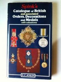 Item #33898 Spink’s Catalogue of British and associated Orders, Decorations and Medals with valuations. E. C. Joslin.