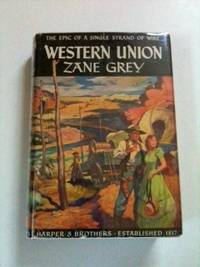 Item #33945 Western Union. Zane Grey