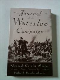 Item #33978 Journal of the Waterloo Campaign Kept Throughout the Campaign of 1815. General Cavalie Mercer.