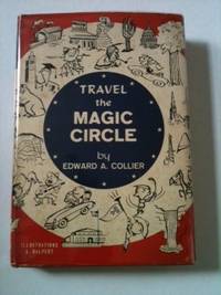 Item #33985 Travel the Magic Circle. Edward A. with Collier, A. Halpert