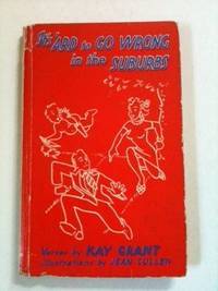Item #34003 It’s ‘Ard to Go Wrong in the Suburbs. Kay with Grant, Jean Cullen