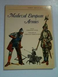 Item #34119 Medieval European Armies. Terence Wise, color, G. A. Embleton