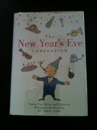 Item #34154 The New Year’s Eve Compendium Toasts, Tips, Trivia, and Tidbits for Bringing in...