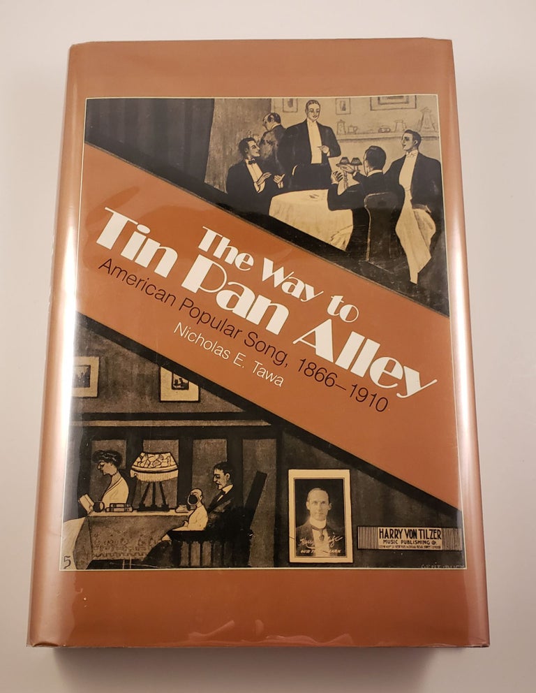 Item #34157 The Way to Tin Pan Alley American Popular Song, 1866-1910. Nicholas E. Tawa.