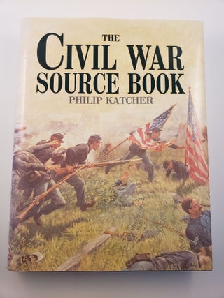 Item #34175 The Civil War Source Book. Philip Katcher