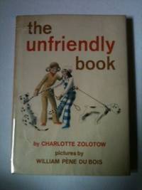 Item #34266 the unfriendly book. Charlotte with Zolotow, William Pene Du Bois
